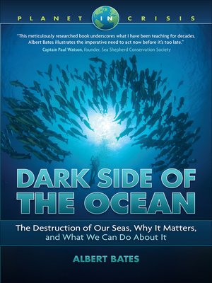 cover image of Dark Side of the Ocean: The Destruction of Our Seas, Why It Matters, and What We Can Do About It